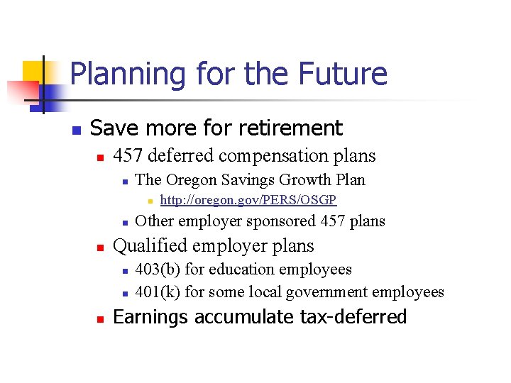 Planning for the Future n Save more for retirement n 457 deferred compensation plans