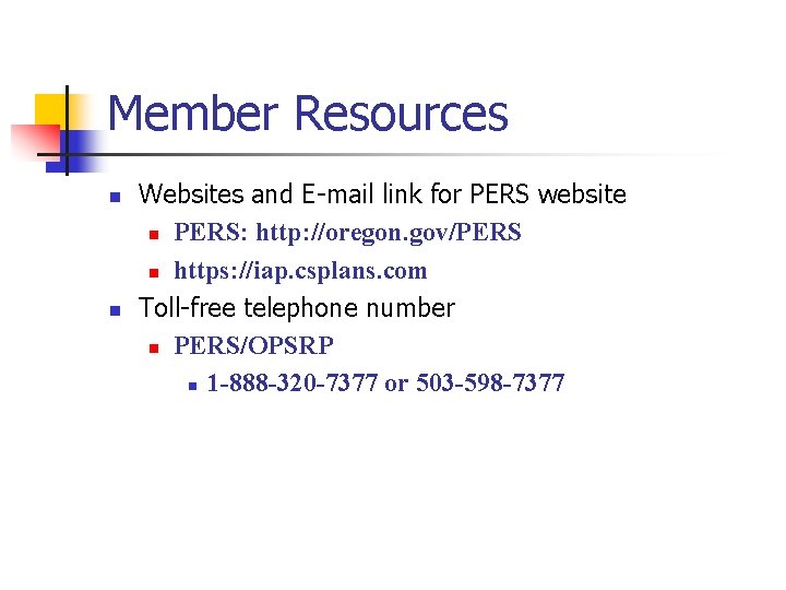 Member Resources n n Websites and E-mail link for PERS website n PERS: http:
