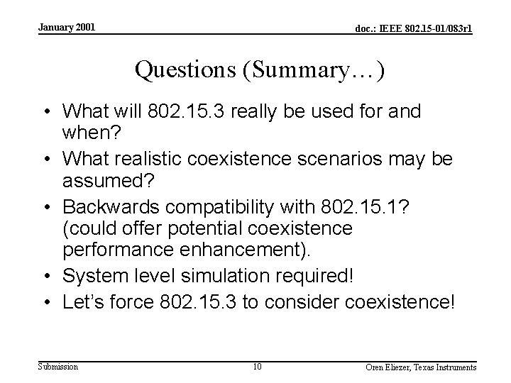 January 2001 doc. : IEEE 802. 15 -01/083 r 1 Questions (Summary…) • What
