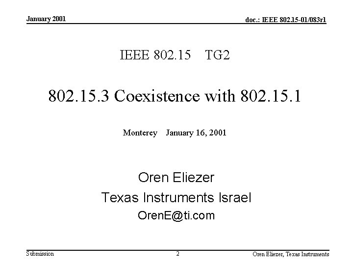 January 2001 doc. : IEEE 802. 15 -01/083 r 1 IEEE 802. 15 TG