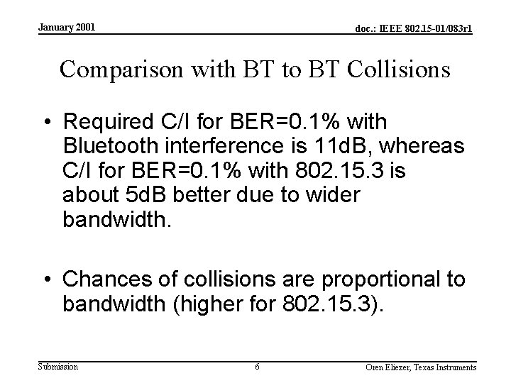 January 2001 doc. : IEEE 802. 15 -01/083 r 1 Comparison with BT to
