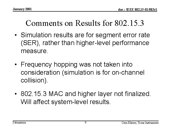January 2001 doc. : IEEE 802. 15 -01/083 r 1 Comments on Results for