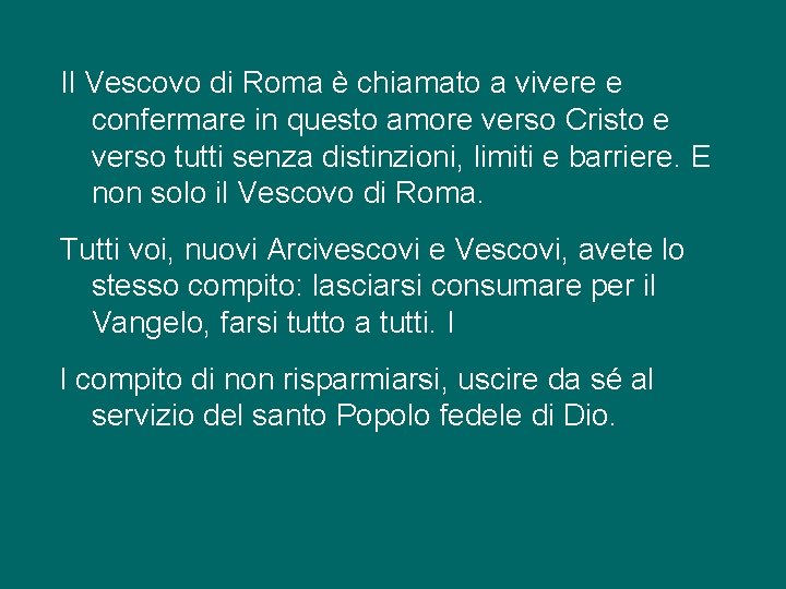 Il Vescovo di Roma è chiamato a vivere e confermare in questo amore verso