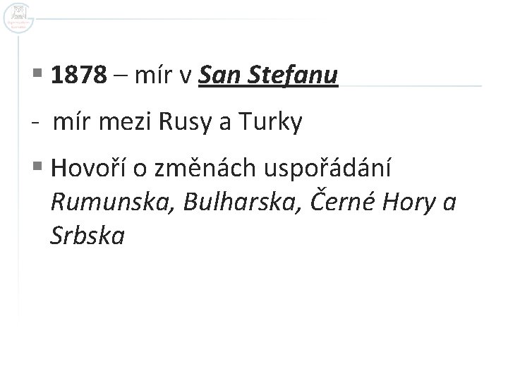 § 1878 – mír v San Stefanu - mír mezi Rusy a Turky §