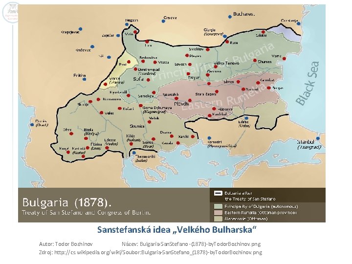 Sanstefanská idea „Velkého Bulharska“ Autor: Todor Bozhinov Název: Bulgaria-San. Stefano -(1878)-by. Todor. Bozhinov. png