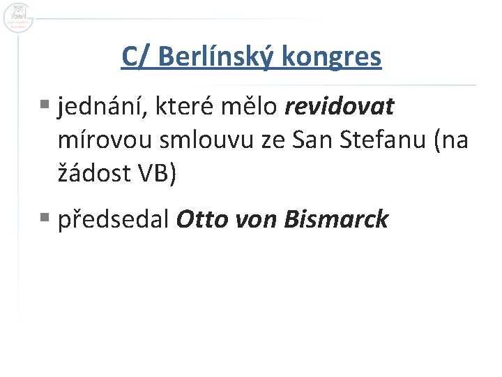 C/ Berlínský kongres § jednání, které mělo revidovat mírovou smlouvu ze San Stefanu (na