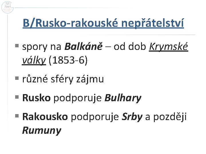 B/Rusko-rakouské nepřátelství § spory na Balkáně – od dob Krymské války (1853 -6) §