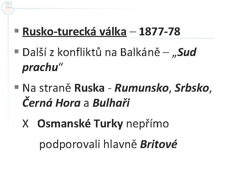 § Rusko-turecká válka – 1877 -78 § Další z konfliktů na Balkáně – „Sud