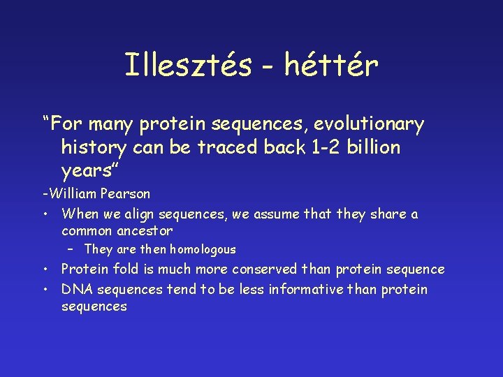 Illesztés - héttér “For many protein sequences, evolutionary history can be traced back 1