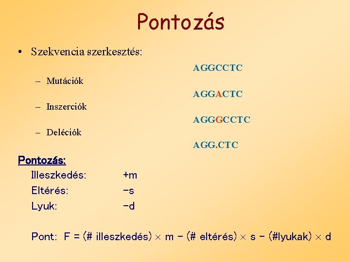 Pontozás • Szekvencia szerkesztés: AGGCCTC – Mutációk AGGACTC – Inszerciók AGGGCCTC – Deléciók AGG.