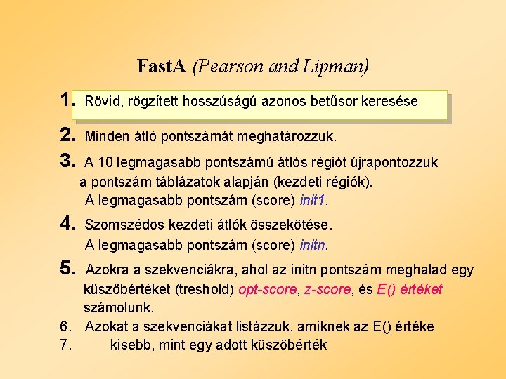 Fast. A (Pearson and Lipman) 1. Rövid, rögzített hosszúságú azonos betűsor keresése 2. 3.