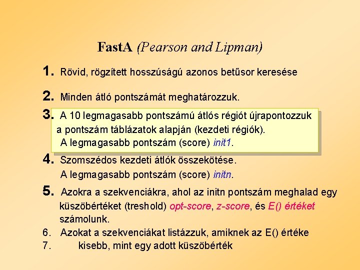 Fast. A (Pearson and Lipman) 1. Rövid, rögzített hosszúságú azonos betűsor keresése 2. 3.