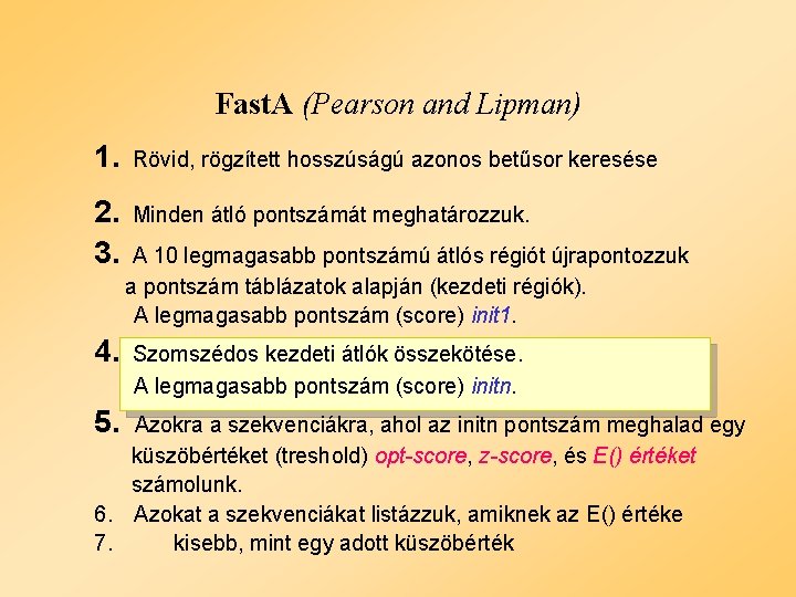 Fast. A (Pearson and Lipman) 1. Rövid, rögzített hosszúságú azonos betűsor keresése 2. 3.
