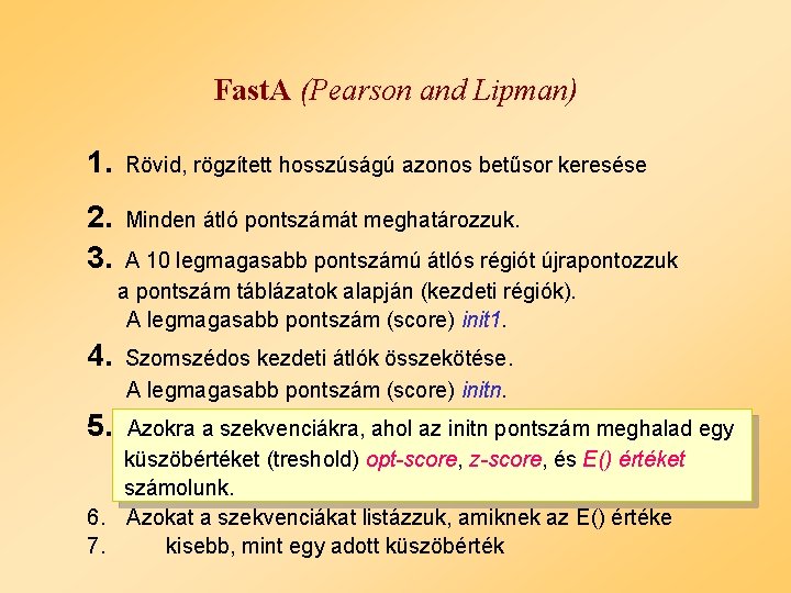 Fast. A (Pearson and Lipman) 1. Rövid, rögzített hosszúságú azonos betűsor keresése 2. 3.