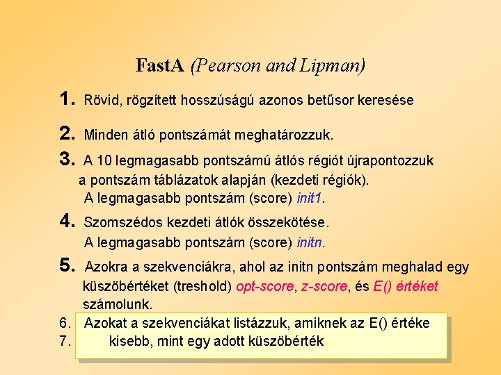 Fast. A (Pearson and Lipman) 1. Rövid, rögzített hosszúságú azonos betűsor keresése 2. 3.