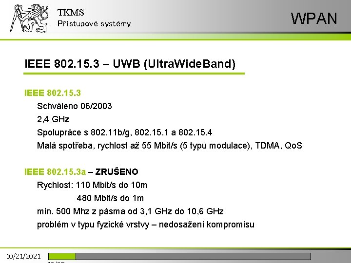 TKMS Přístupové systémy WPAN IEEE 802. 15. 3 – UWB (Ultra. Wide. Band) IEEE