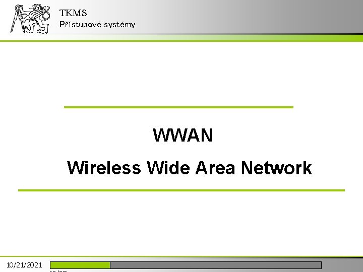 TKMS Přístupové systémy WWAN Wireless Wide Area Network 10/21/2021 