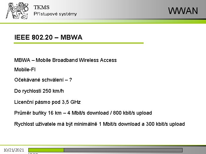 TKMS Přístupové systémy WWAN IEEE 802. 20 – MBWA – Mobile Broadband Wireless Access