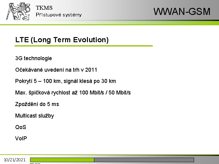 TKMS Přístupové systémy LTE (Long Term Evolution) 3 G technologie Očekávané uvedení na trh