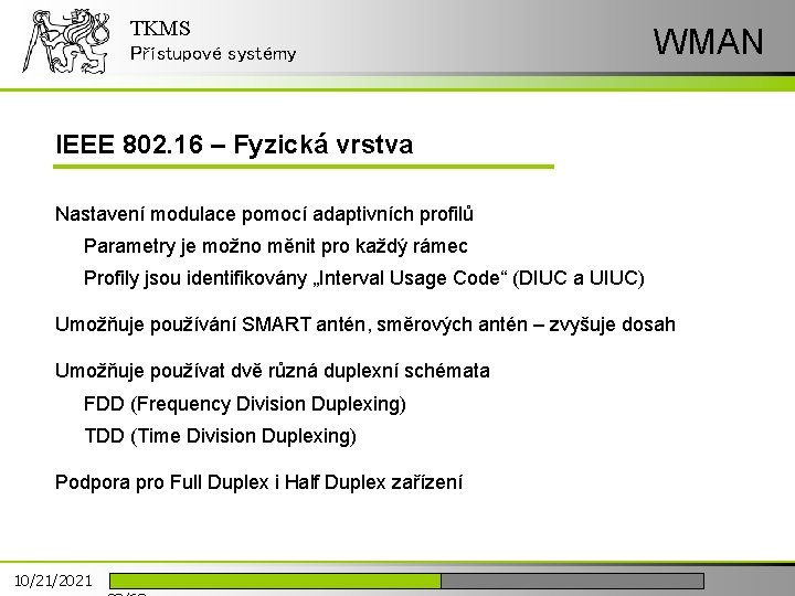 TKMS Přístupové systémy WMAN IEEE 802. 16 – Fyzická vrstva Nastavení modulace pomocí adaptivních