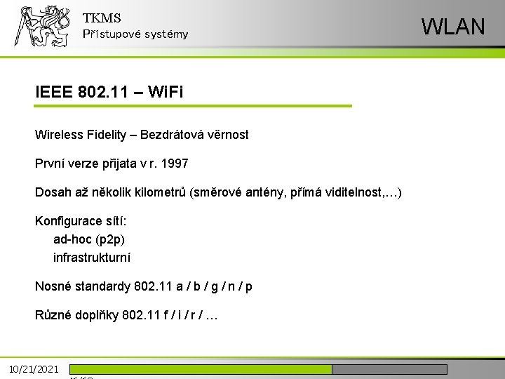 TKMS Přístupové systémy IEEE 802. 11 – Wi. Fi Wireless Fidelity – Bezdrátová věrnost
