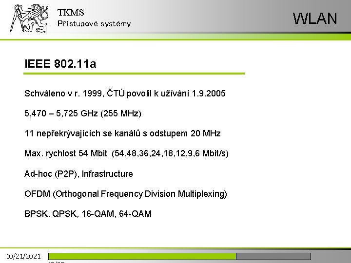 TKMS Přístupové systémy IEEE 802. 11 a Schváleno v r. 1999, ČTÚ povolil k