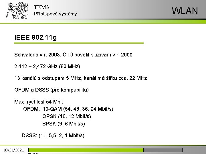 TKMS Přístupové systémy IEEE 802. 11 g Schváleno v r. 2003, ČTÚ povolil k