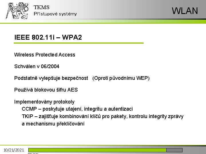 TKMS Přístupové systémy WLAN IEEE 802. 11 i – WPA 2 Wireless Protected Access