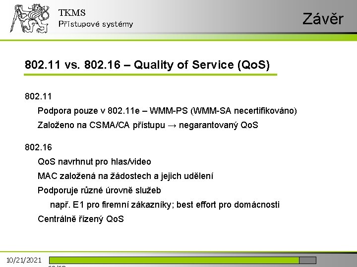 TKMS Přístupové systémy 802. 11 vs. 802. 16 – Quality of Service (Qo. S)