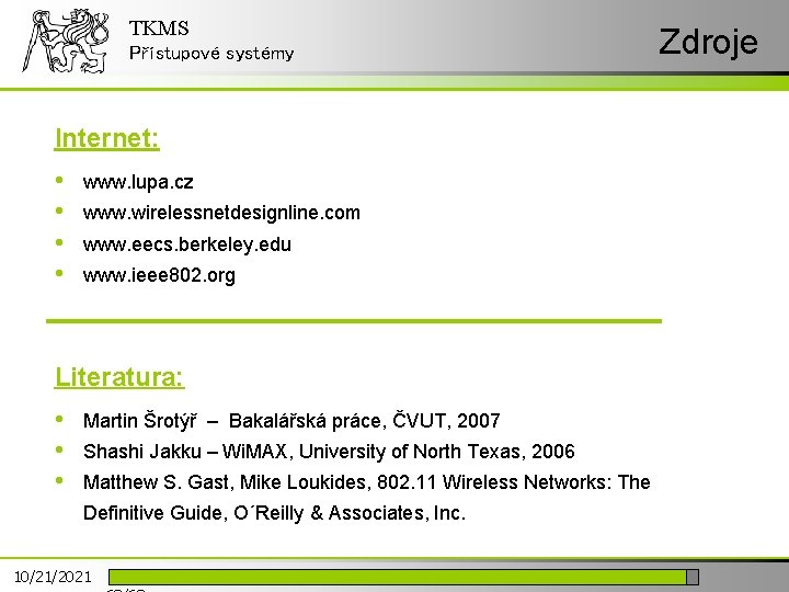 TKMS Přístupové systémy Internet: • • www. lupa. cz www. wirelessnetdesignline. com www. eecs.