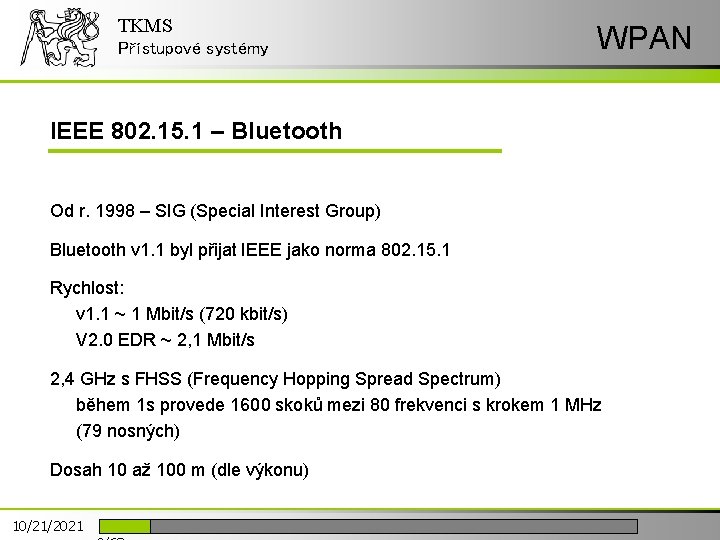 TKMS Přístupové systémy WPAN IEEE 802. 15. 1 – Bluetooth Od r. 1998 –