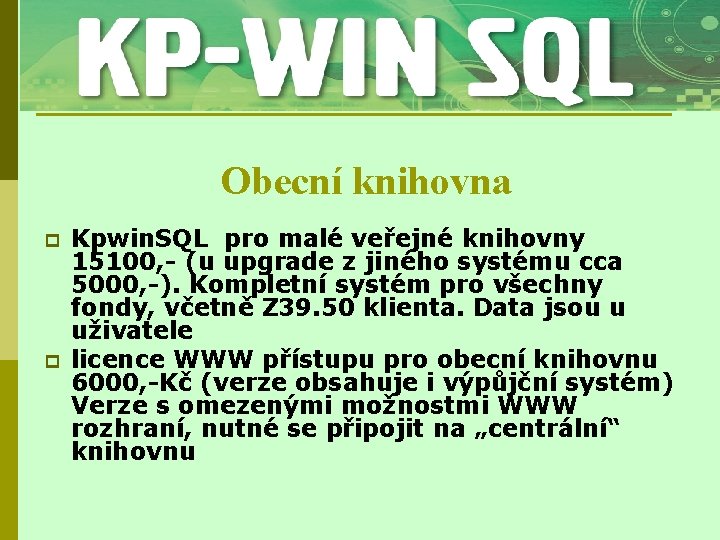 Obecní knihovna p p Kpwin. SQL pro malé veřejné knihovny 15100, - (u upgrade