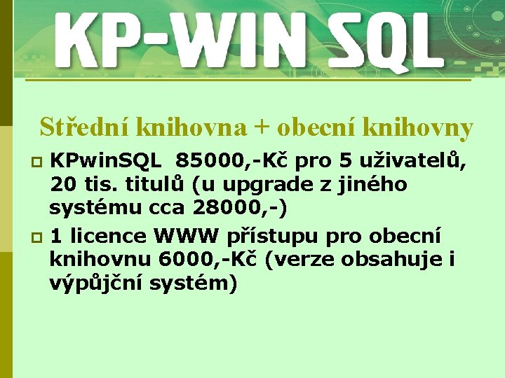 Střední knihovna + obecní knihovny KPwin. SQL 85000, -Kč pro 5 uživatelů, 20 tis.