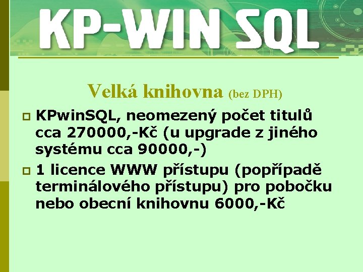 Velká knihovna (bez DPH) KPwin. SQL, neomezený počet titulů cca 270000, -Kč (u upgrade