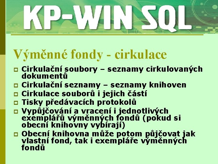 Výměnné fondy - cirkulace p p p Cirkulační soubory – seznamy cirkulovaných dokumentů Cirkulační