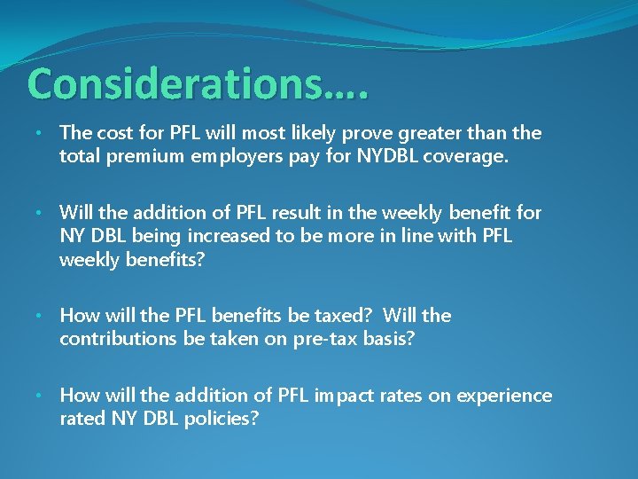 Considerations…. • The cost for PFL will most likely prove greater than the total