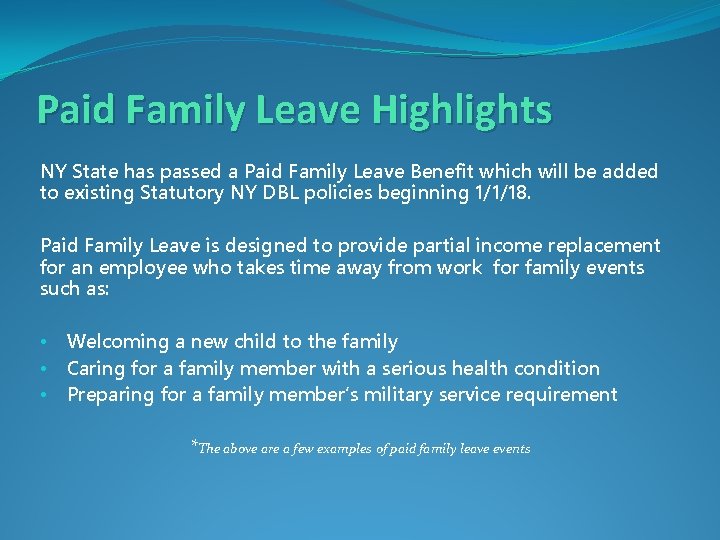 Paid Family Leave Highlights NY State has passed a Paid Family Leave Benefit which