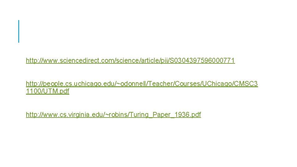 http: //www. sciencedirect. com/science/article/pii/S 0304397596000771 http: //people. cs. uchicago. edu/~odonnell/Teacher/Courses/UChicago/CMSC 3 1100/UTM. pdf http: