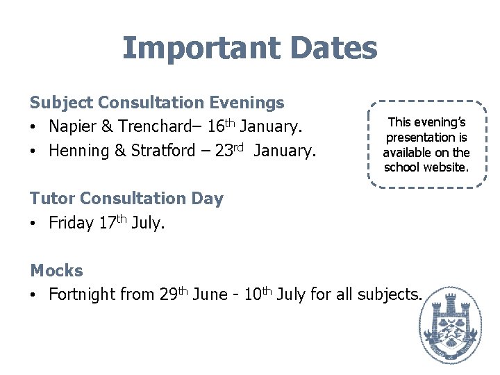 Important Dates Subject Consultation Evenings • Napier & Trenchard– 16 th January. • Henning