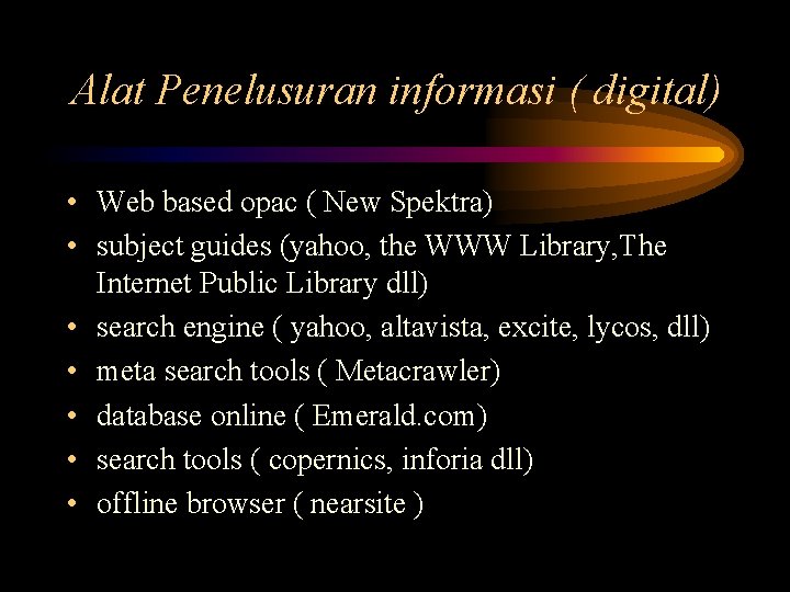 Alat Penelusuran informasi ( digital) • Web based opac ( New Spektra) • subject