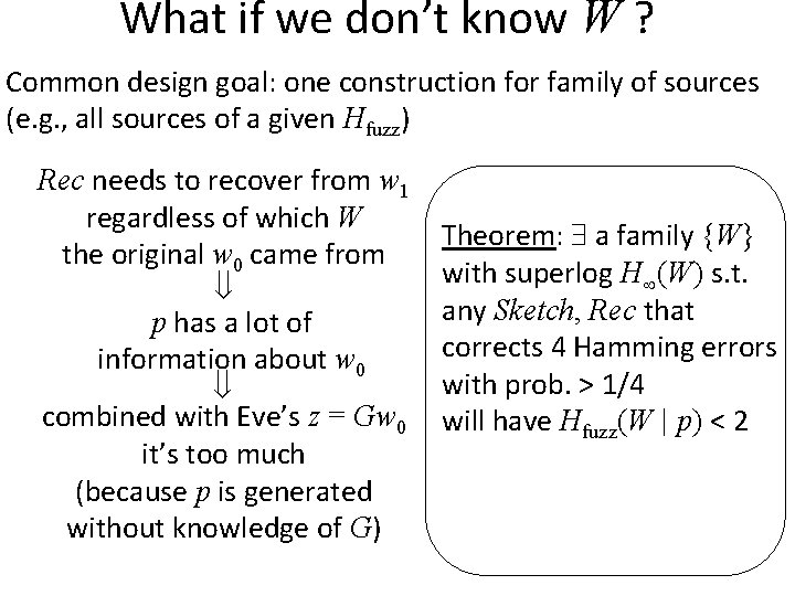 What if we don’t know W ? Common design goal: one construction for family