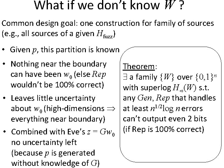 What if we don’t know W ? Common design goal: one construction for family