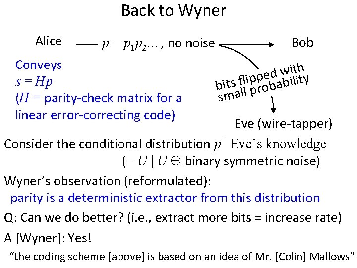 Back to Wyner Alice p = p 1 p 2…, no noise Conveys s