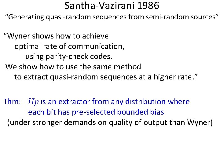 Santha-Vazirani 1986 “Generating quasi-random sequences from semi-random sources” “Wyner shows how to achieve optimal