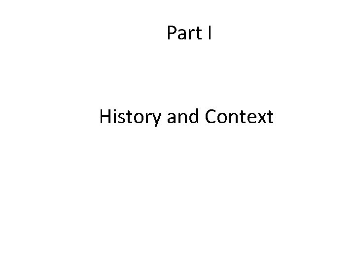 Part I History and Context 