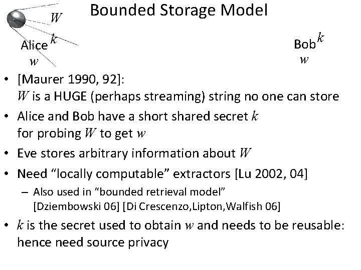 W Alice k • • Bounded Storage Model k Bob w w [Maurer 1990,