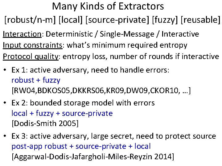 Many Kinds of Extractors [robust/n-m] [local] [source-private] [fuzzy] [reusable] Interaction: Deterministic / Single-Message /