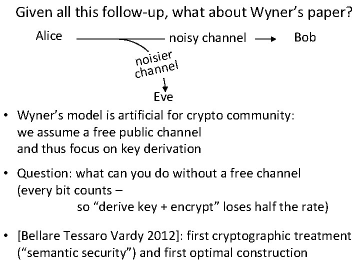 Given all this follow-up, what about Wyner’s paper? Alice noisy channel r e i