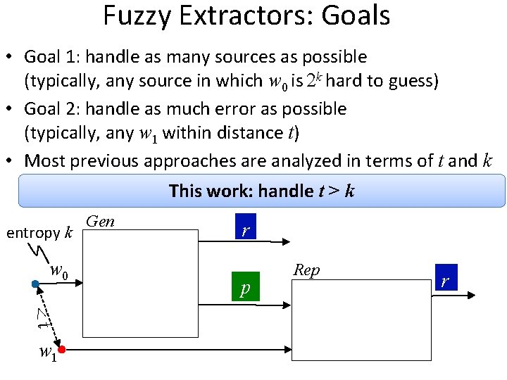 Fuzzy Extractors: Goals • Goal 1: handle as many sources as possible (typically, any
