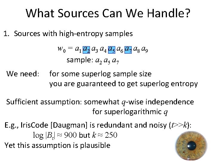 What Sources Can We Handle? 1. Sources with high-entropy samples w 0 = a